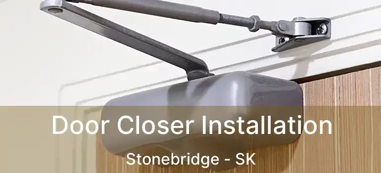  Door Closer Installation Stonebridge - SK