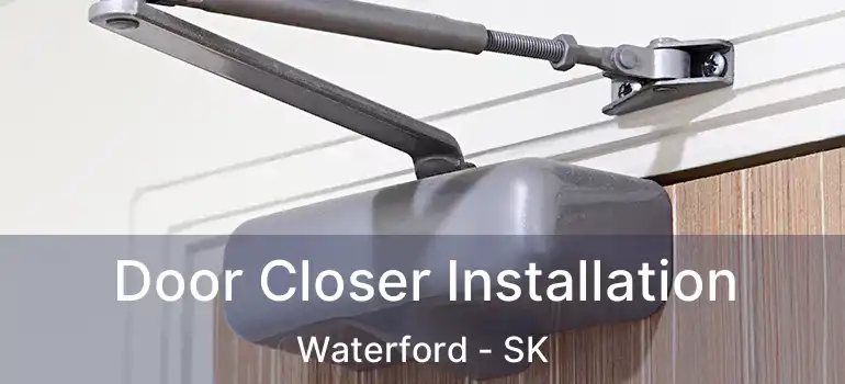  Door Closer Installation Waterford - SK