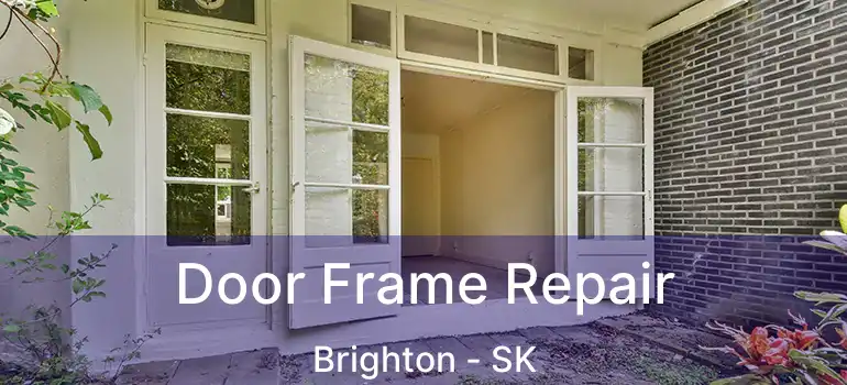  Door Frame Repair Brighton - SK