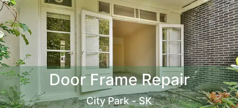  Door Frame Repair City Park - SK