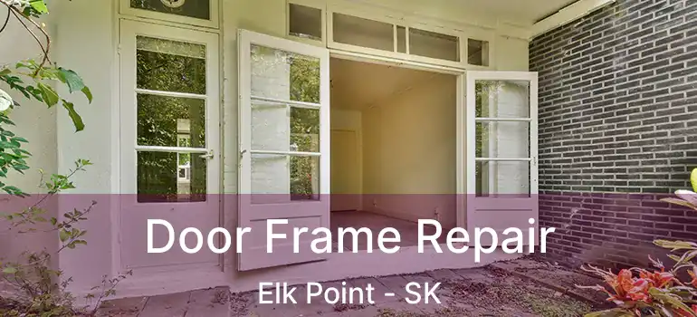  Door Frame Repair Elk Point - SK