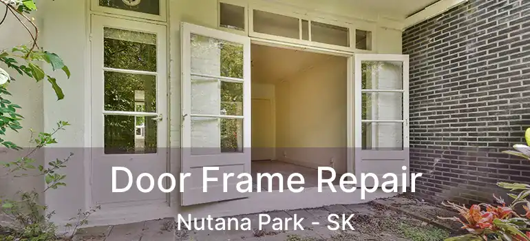  Door Frame Repair Nutana Park - SK