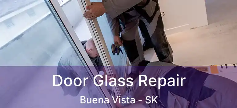  Door Glass Repair Buena Vista - SK