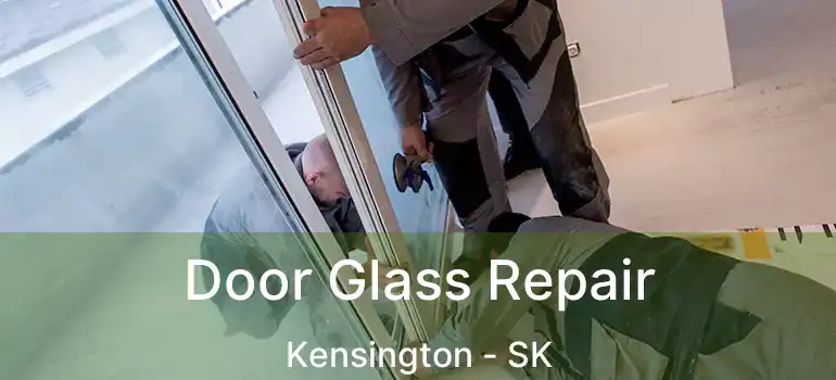  Door Glass Repair Kensington - SK