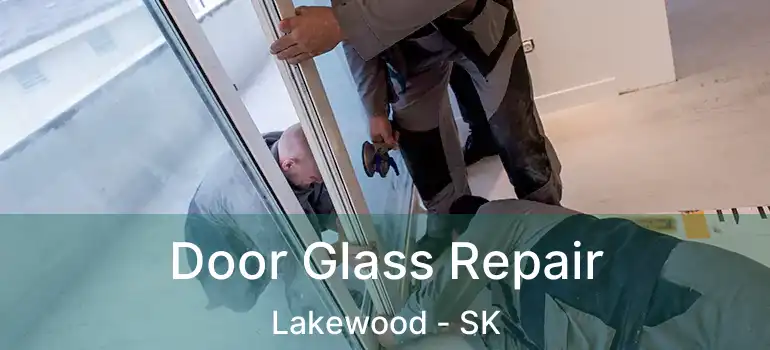  Door Glass Repair Lakewood - SK