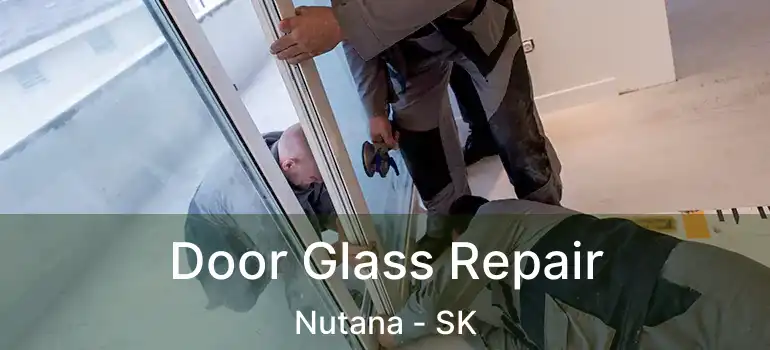  Door Glass Repair Nutana - SK