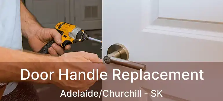  Door Handle Replacement Adelaide/Churchill - SK