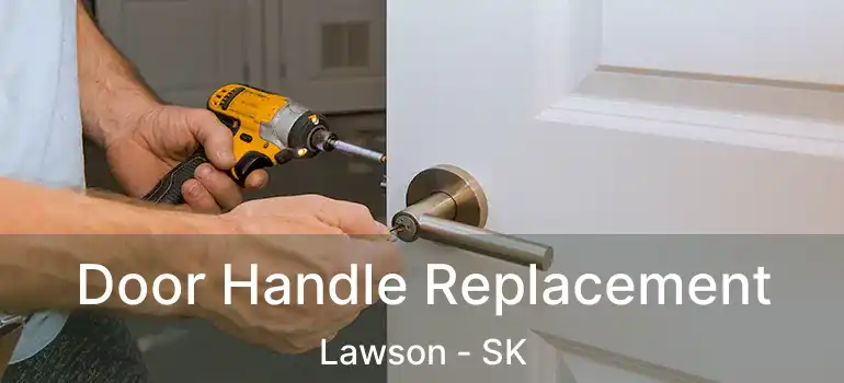  Door Handle Replacement Lawson - SK