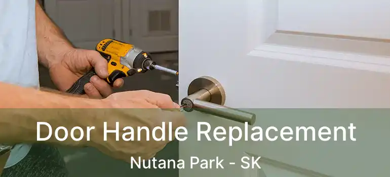  Door Handle Replacement Nutana Park - SK