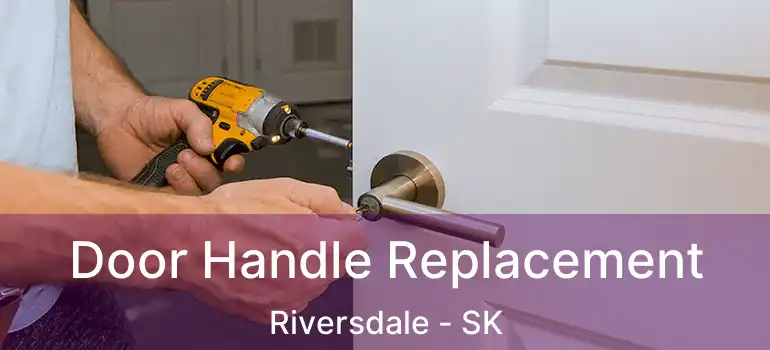  Door Handle Replacement Riversdale - SK