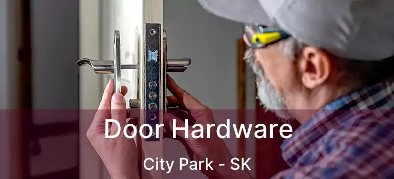  Door Hardware City Park - SK