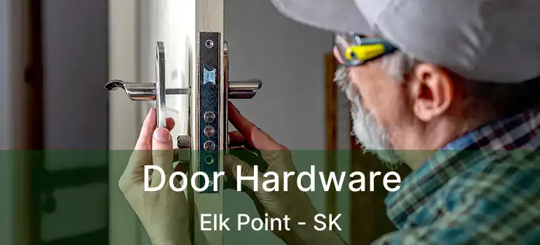  Door Hardware Elk Point - SK