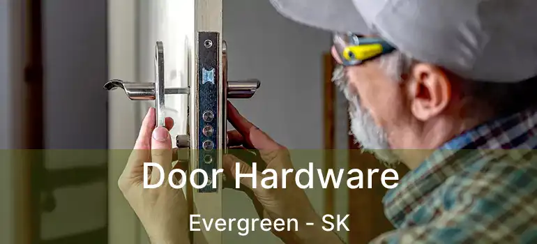  Door Hardware Evergreen - SK