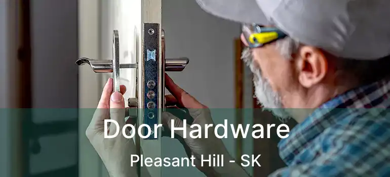  Door Hardware Pleasant Hill - SK