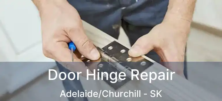  Door Hinge Repair Adelaide/Churchill - SK