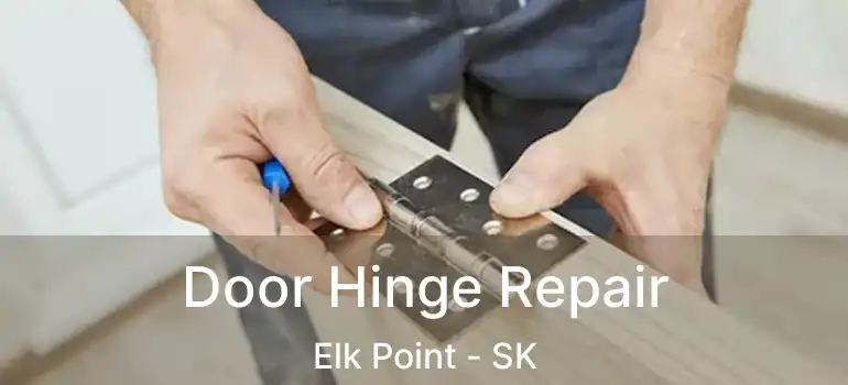  Door Hinge Repair Elk Point - SK