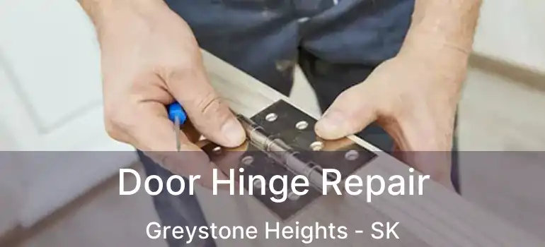  Door Hinge Repair Greystone Heights - SK