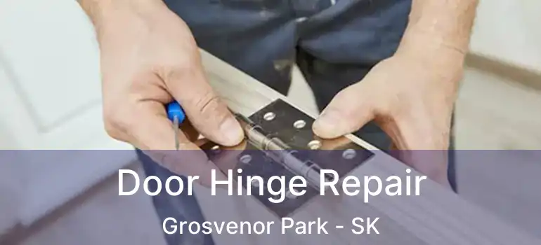  Door Hinge Repair Grosvenor Park - SK