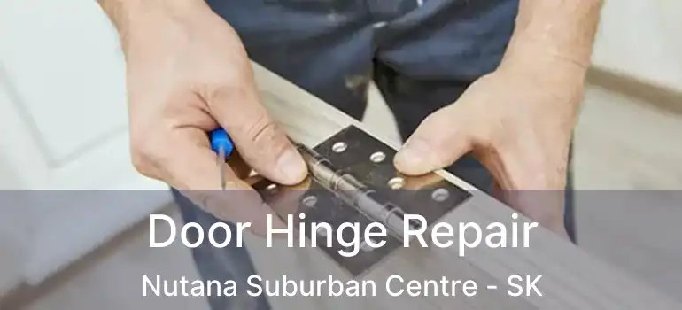  Door Hinge Repair Nutana Suburban Centre - SK