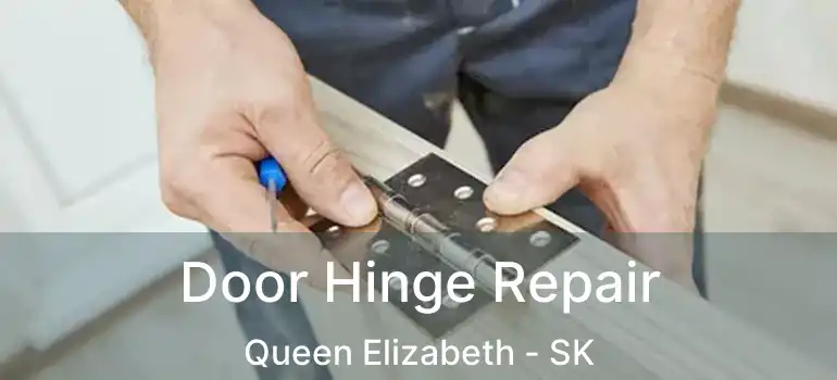  Door Hinge Repair Queen Elizabeth - SK