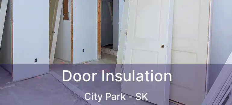  Door Insulation City Park - SK