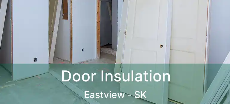  Door Insulation Eastview - SK