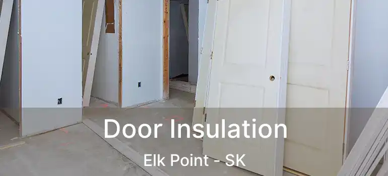  Door Insulation Elk Point - SK