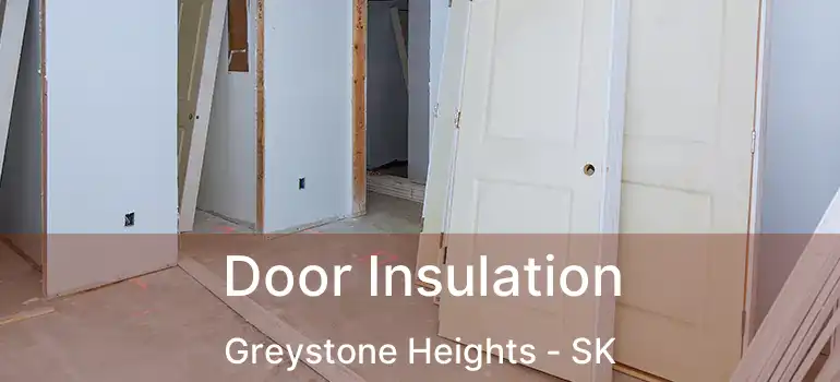  Door Insulation Greystone Heights - SK