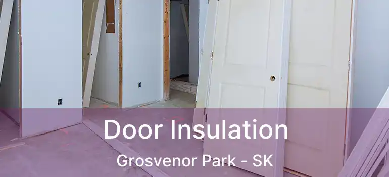  Door Insulation Grosvenor Park - SK