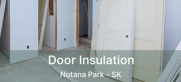  Door Insulation Nutana Park - SK