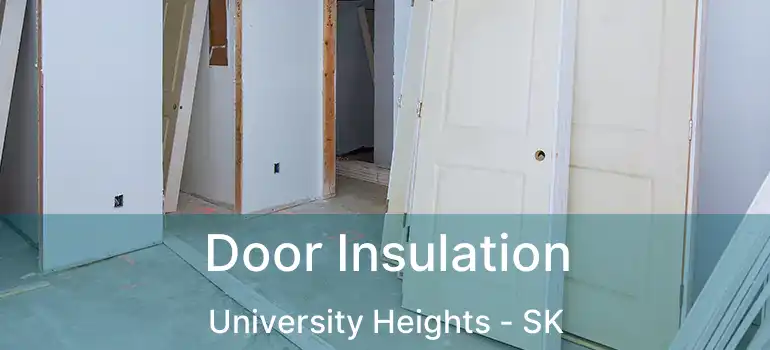  Door Insulation University Heights - SK