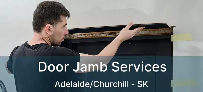  Door Jamb Services Adelaide/Churchill - SK