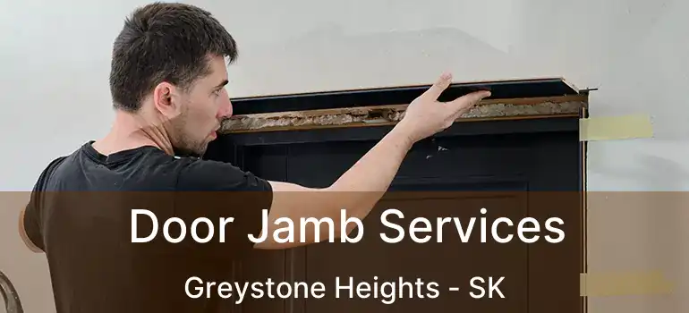  Door Jamb Services Greystone Heights - SK