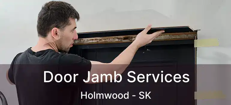  Door Jamb Services Holmwood - SK