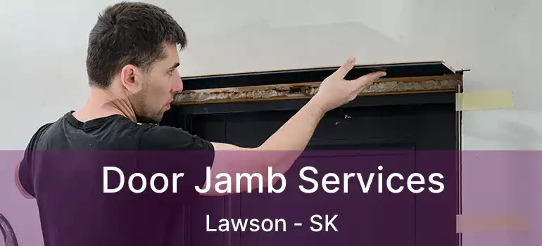  Door Jamb Services Lawson - SK