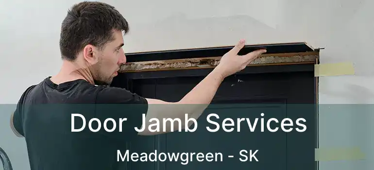  Door Jamb Services Meadowgreen - SK