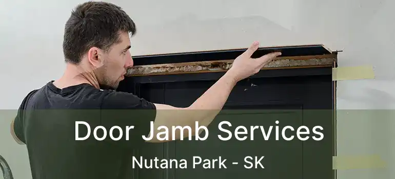  Door Jamb Services Nutana Park - SK