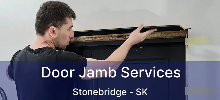  Door Jamb Services Stonebridge - SK