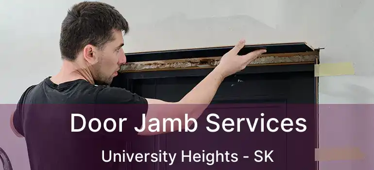  Door Jamb Services University Heights - SK