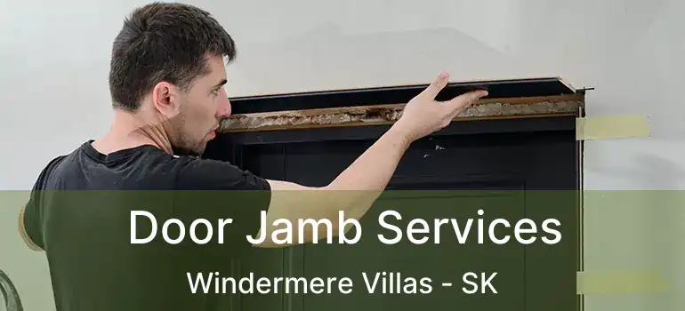  Door Jamb Services Windermere Villas - SK