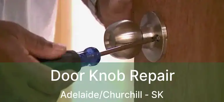  Door Knob Repair Adelaide/Churchill - SK