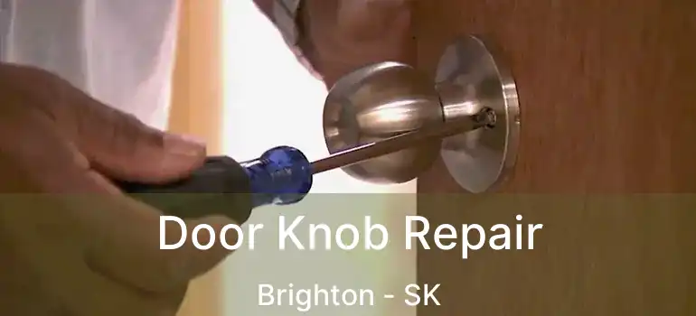  Door Knob Repair Brighton - SK