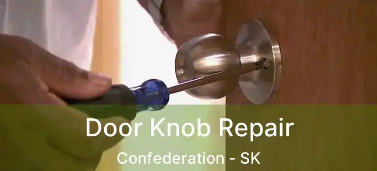  Door Knob Repair Confederation - SK