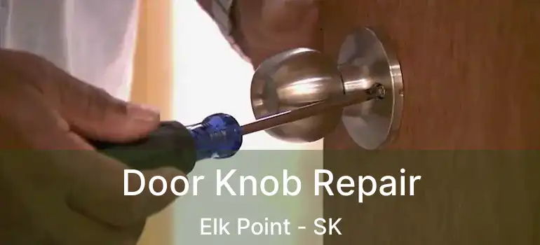  Door Knob Repair Elk Point - SK