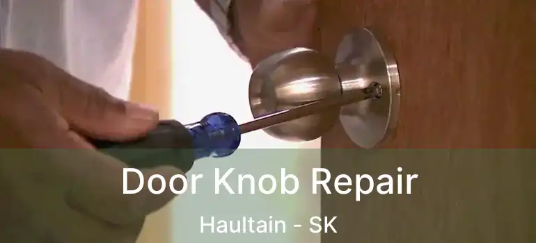  Door Knob Repair Haultain - SK