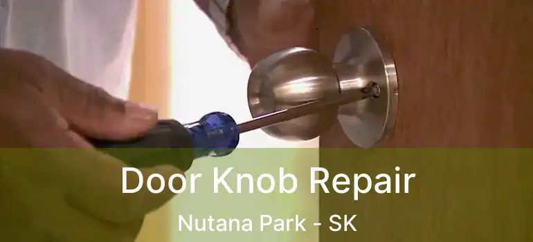  Door Knob Repair Nutana Park - SK