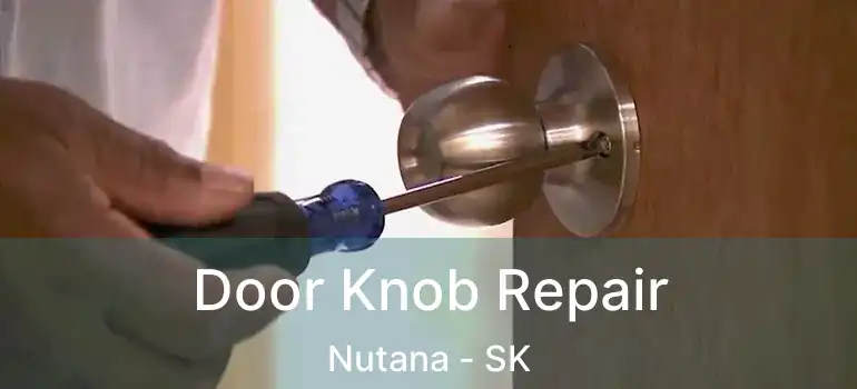  Door Knob Repair Nutana - SK