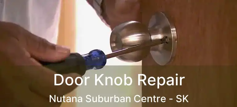  Door Knob Repair Nutana Suburban Centre - SK