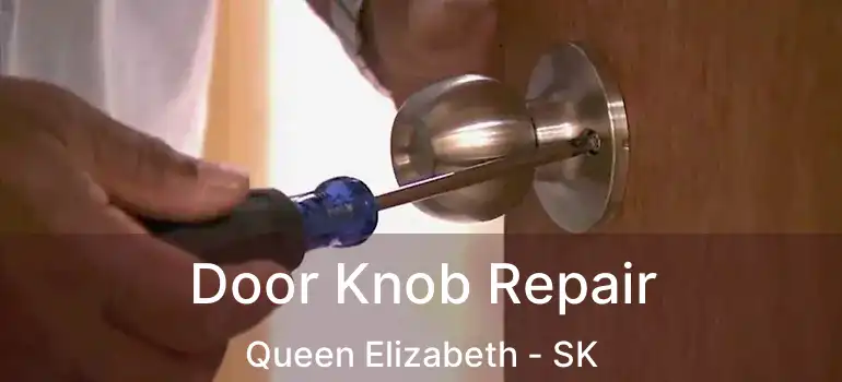  Door Knob Repair Queen Elizabeth - SK