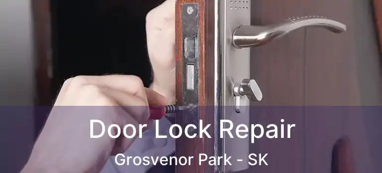  Door Lock Repair Grosvenor Park - SK